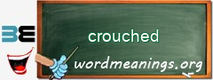 WordMeaning blackboard for crouched